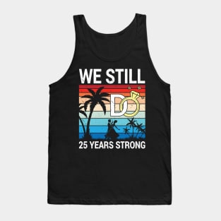 Husband Wife Married Anniversary We Still Do 25 Years Strong Tank Top
